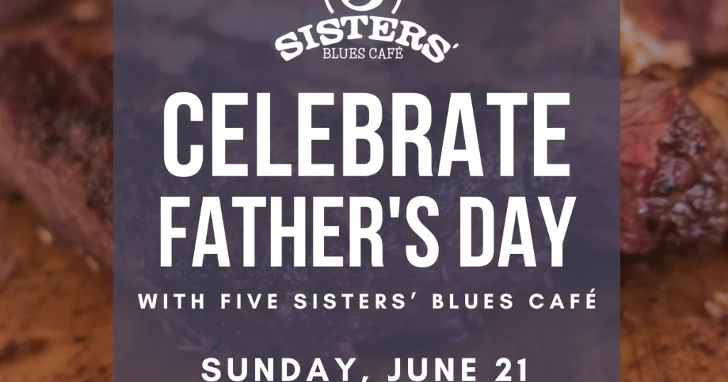 Celebrate Father's Day Brunch at Five Sisters' Blues Café