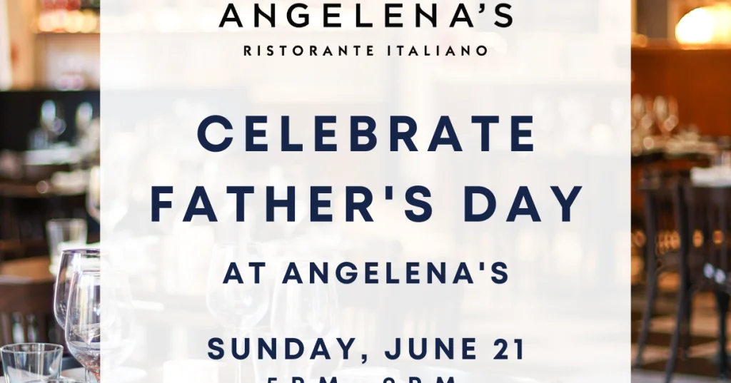 Celebrate Father's Day Dinner at Angelena's