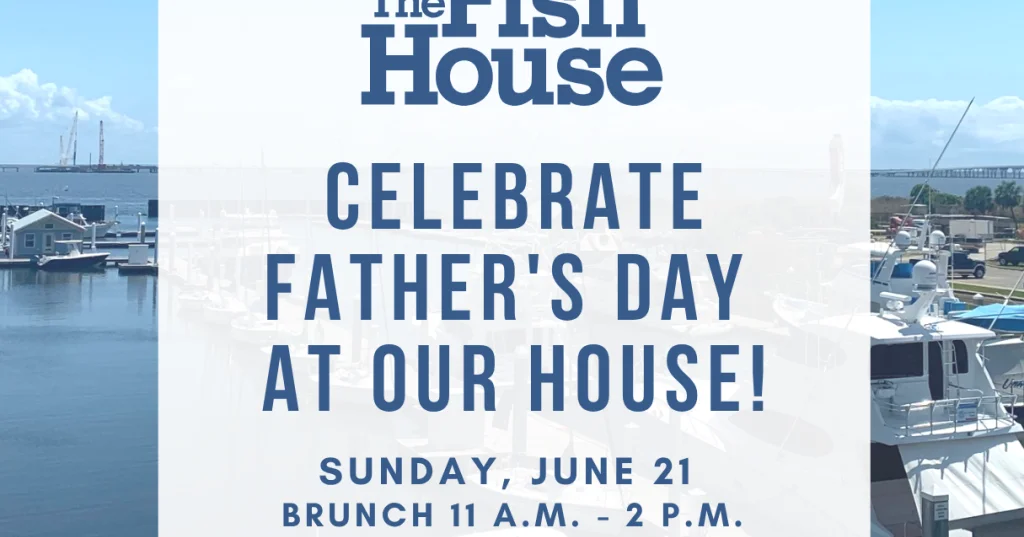 Celebrate Father's Day Brunch and Dinner at The Fish House