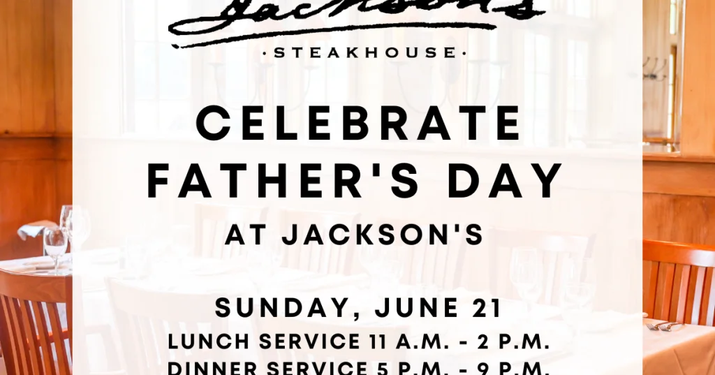 Celebrate Father's Day Lunch and Dinner at Jackson's Steakhouse